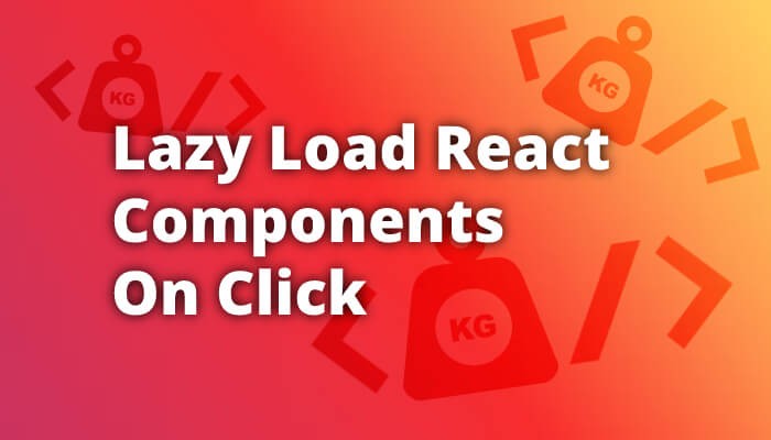 Lazy Load React Components on Click