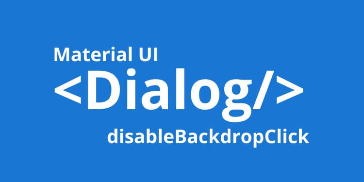 disablebackdropclick-of-forwardref-dialog-is-deprecated-solution-and-example-rob-marshall