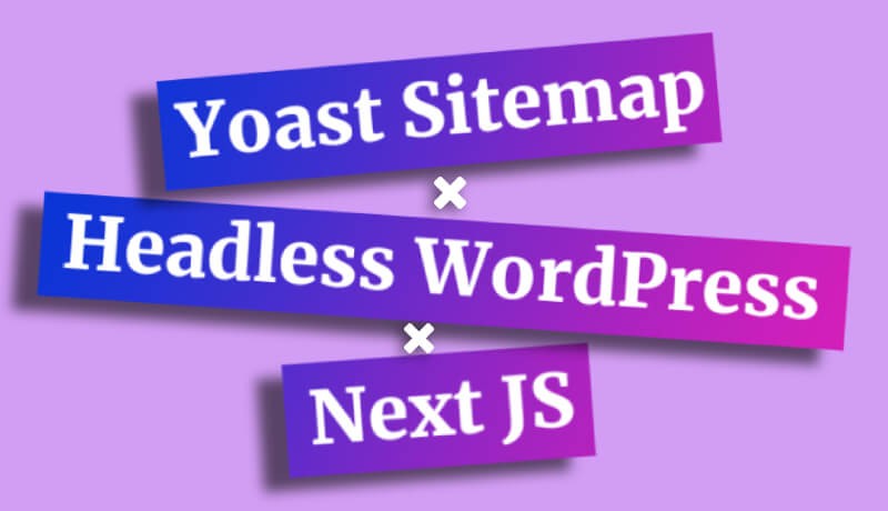 Use Yoast Sitemap with Next JS and Headless WordPress