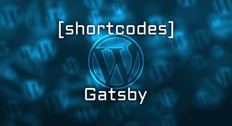 Shortcodes from WordPress in Gatsby